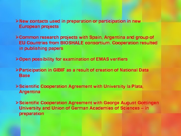 ØNew contacts used in preparation or participation in new European projects ØCommon research projects