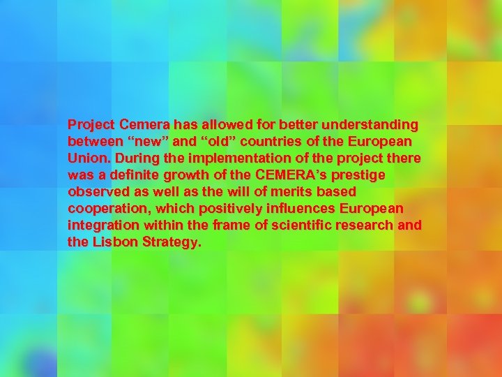 Project Cemera has allowed for better understanding between “new” and “old” countries of the