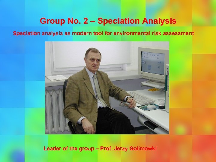 Group No. 2 – Speciation Analysis Speciation analysis as modern tool for environmental risk