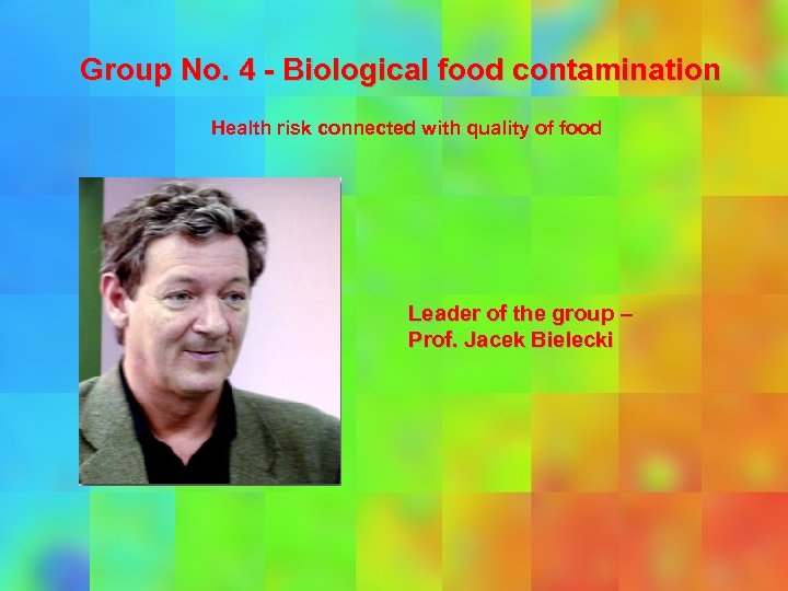 Group No. 4 - Biological food contamination Health risk connected with quality of food