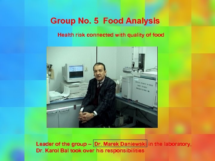 Group No. 5 Food Analysis Health risk connected with quality of food Leader of