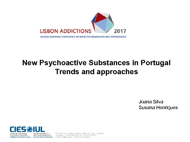 New Psychoactive Substances in Portugal Trends and approaches Joana Silva Susana Henriques 