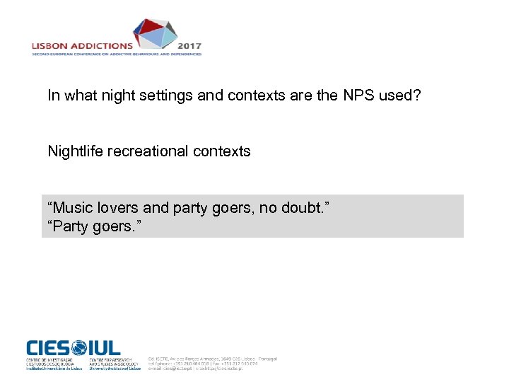 In what night settings and contexts are the NPS used? Nightlife recreational contexts “Music