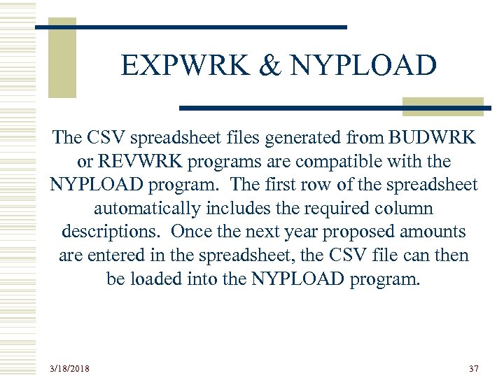 EXPWRK & NYPLOAD The CSV spreadsheet files generated from BUDWRK or REVWRK programs are