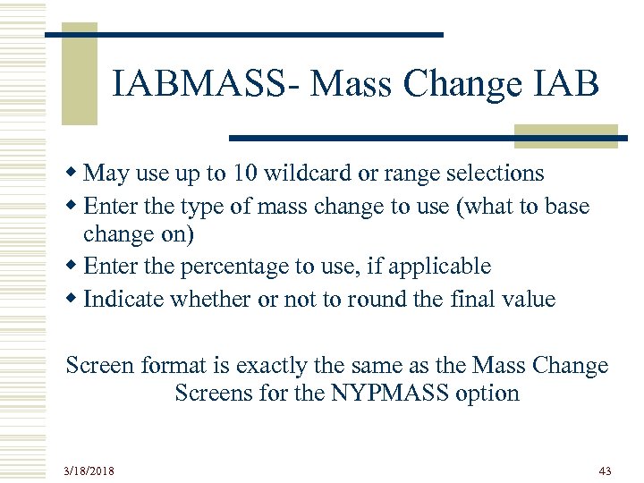 IABMASS- Mass Change IAB w May use up to 10 wildcard or range selections