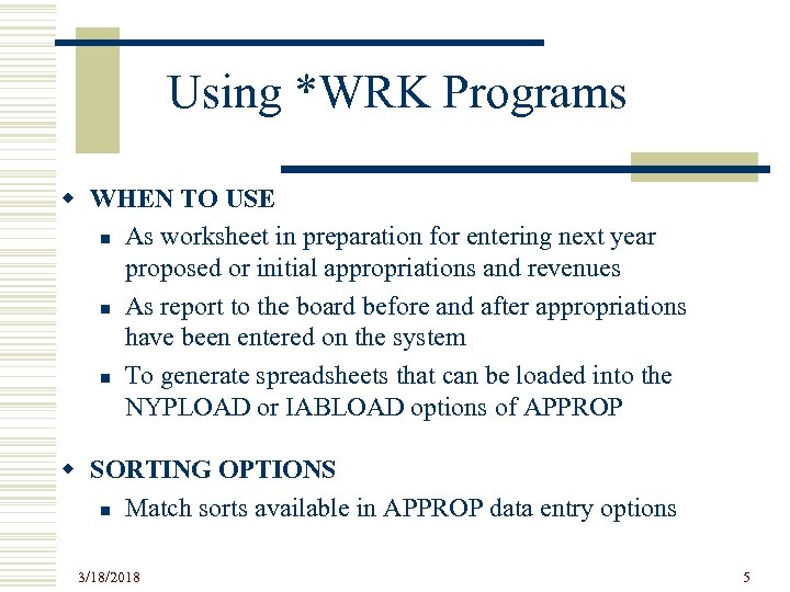 Using *WRK Programs w WHEN TO USE n As worksheet in preparation for entering
