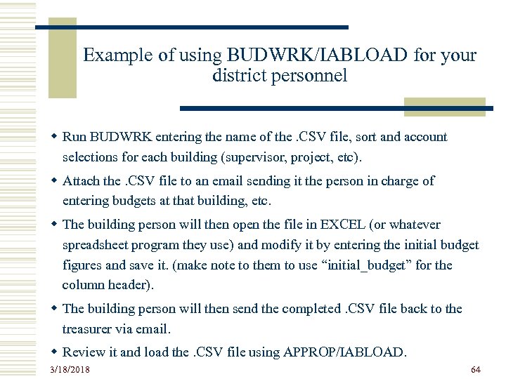 Example of using BUDWRK/IABLOAD for your district personnel w Run BUDWRK entering the name