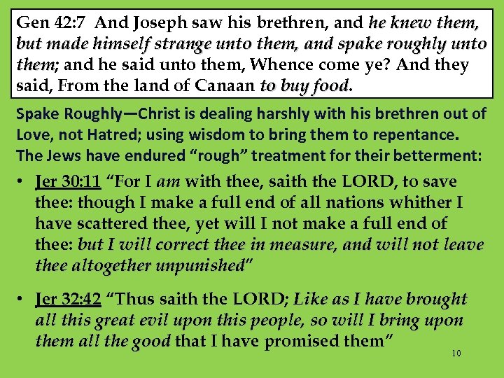 Gen 42: 7 And Joseph saw his brethren, and he knew them, but made