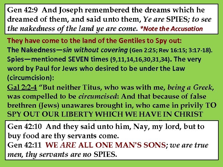 Gen 42: 9 And Joseph remembered the dreams which he dreamed of them, and