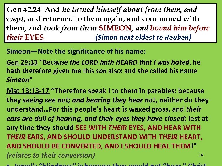 Gen 42: 24 And he turned himself about from them, and wept; and returned