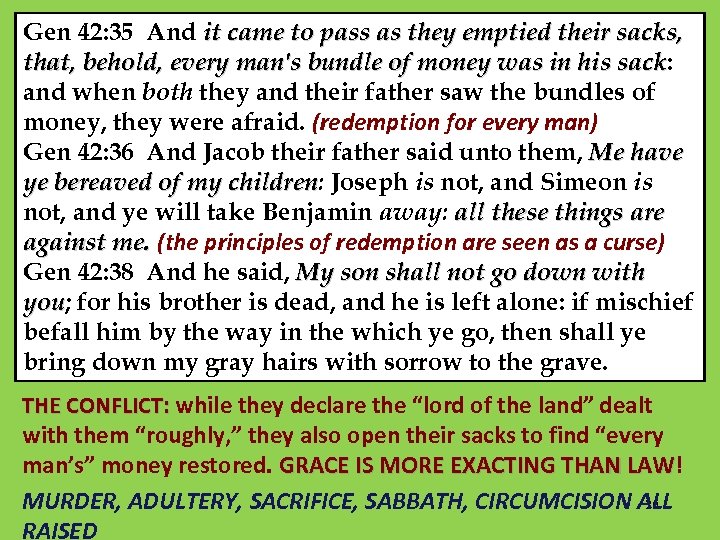 Gen 42: 35 And it came to pass as they emptied their sacks, that,