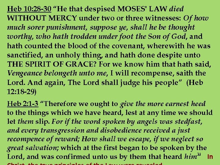 Heb 10: 28 -30 “He that despised MOSES' LAW died WITHOUT MERCY under two