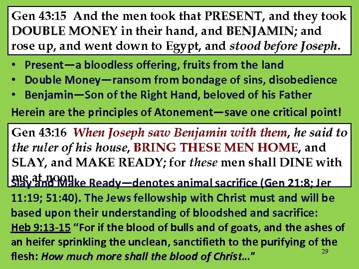 Gen 43: 15 And the men took that PRESENT, and they took PRESENT DOUBLE