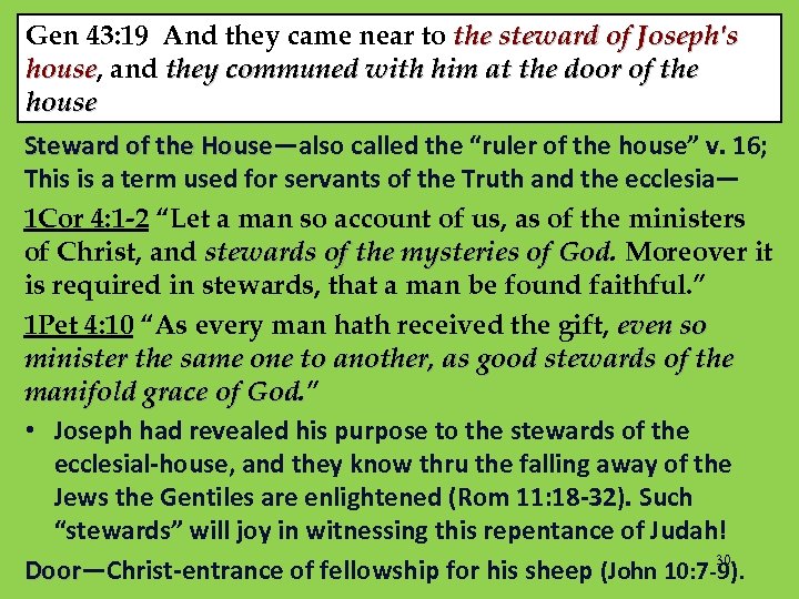Gen 43: 19 And they came near to the steward of Joseph's house, and