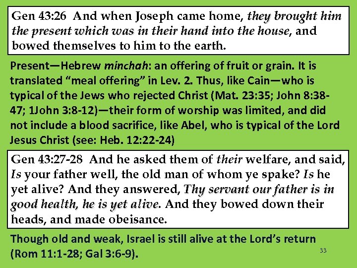 Gen 43: 26 And when Joseph came home, they brought him the present which