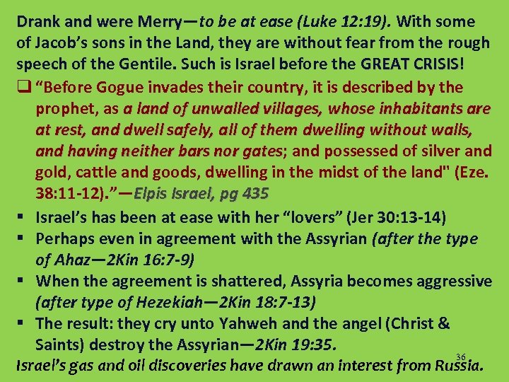 Drank and were Merry—to be at ease (Luke 12: 19). With some Drank and