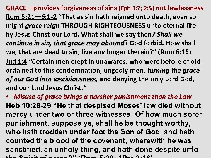 GRACE—provides forgiveness of sins (Eph 1: 7; 2: 5) not lawlessness GRACE Rom 5: