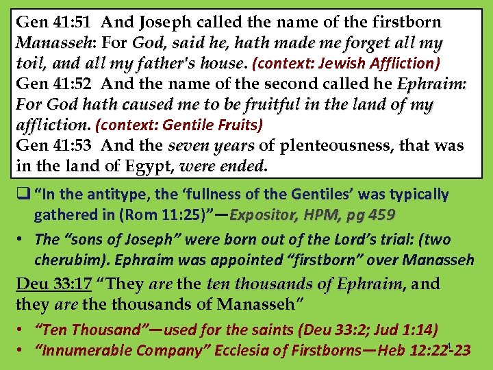 Gen 41: 51 And Joseph called the name of the firstborn Manasseh: For God,