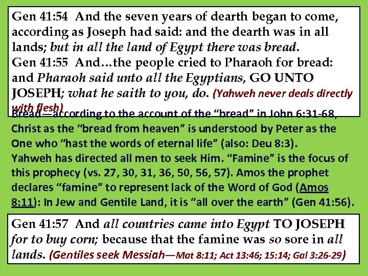 Gen 41: 54 And the seven years of dearth began to come, according as