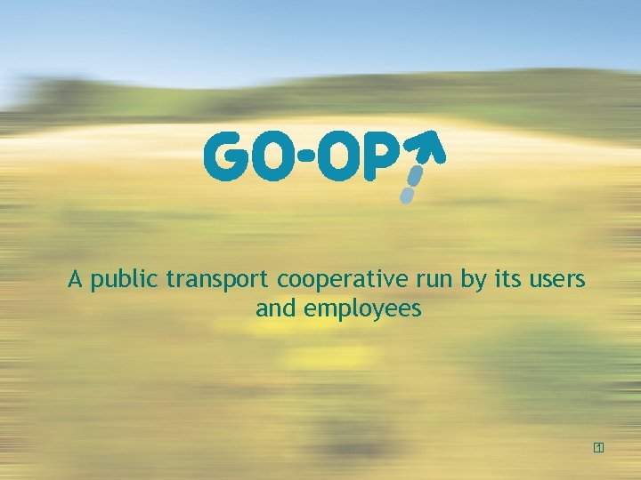 A public transport cooperative run by its users and employees 1 