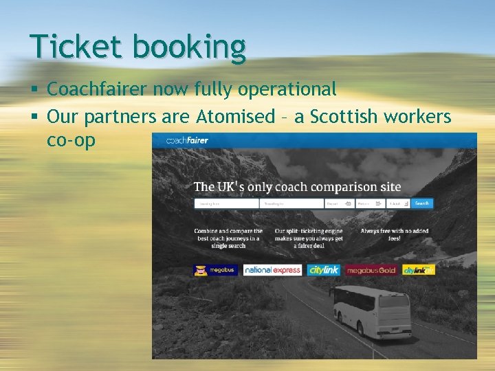 Ticket booking Coachfairer now fully operational Our partners are Atomised – a Scottish workers
