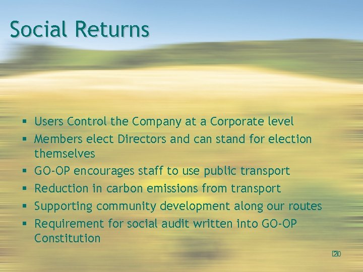 Social Returns Users Control the Company at a Corporate level Members elect Directors and