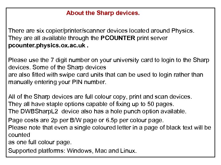 About the Sharp devices. There are six copier/printer/scanner devices located around Physics. They are