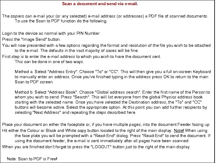 Scan a document and send via e-mail. The copiers can e-mail your (or any