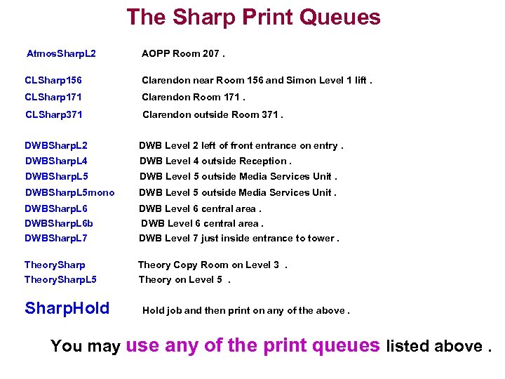 The Sharp Print Queues Atmos. Sharp. L 2 AOPP Room 207. CLSharp 156 Clarendon