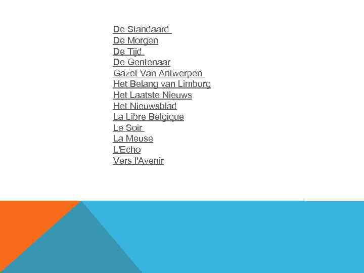De Standaard De Morgen De Tijd De Gentenaar Gazet Van Antwerpen Het Belang van