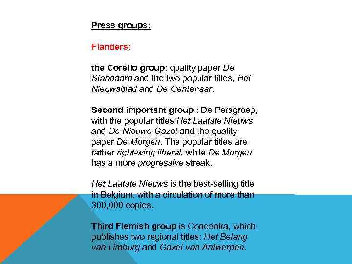 Press groups: Flanders: the Corelio group: quality paper De Standaard and the two popular