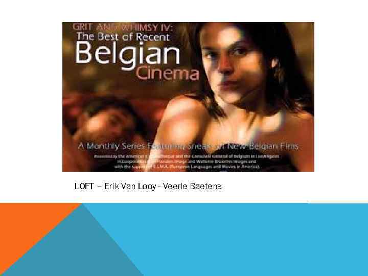 LOFT – Erik Van Looy - Veerle Baetens 