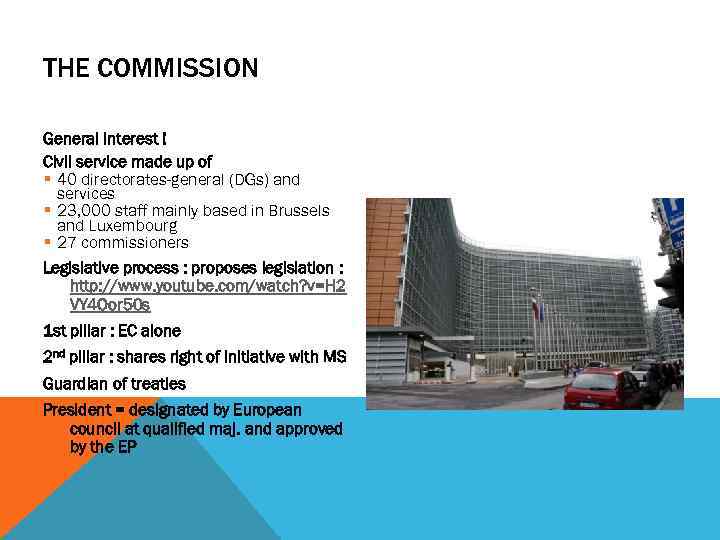 THE COMMISSION General interest ! Civil service made up of § 40 directorates-general (DGs)