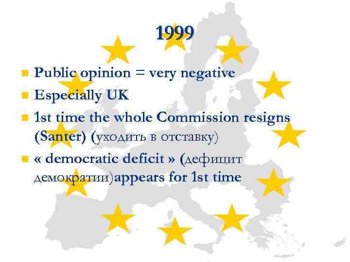 1999 n n Public opinion = very negative Especially UK 1 st time the