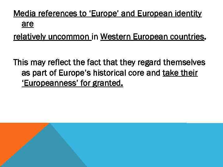 Media references to ‘Europe’ and European identity are relatively uncommon in Western European countries.