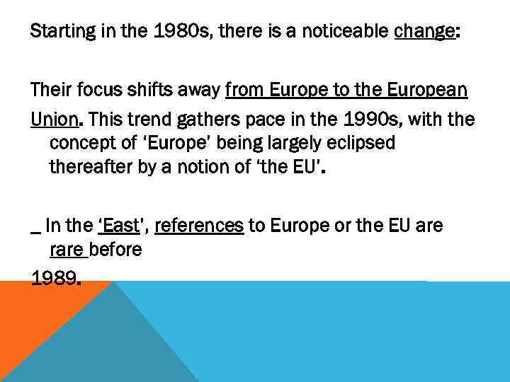 Starting in the 1980 s, there is a noticeable change: Their focus shifts away