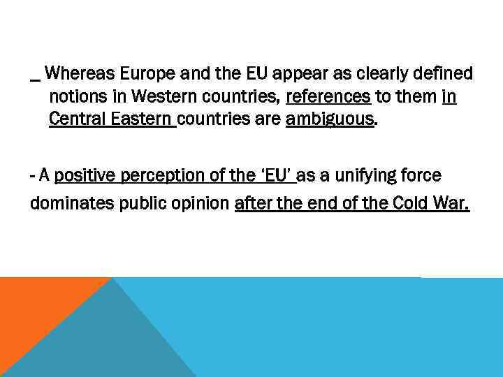 _ Whereas Europe and the EU appear as clearly defined notions in Western countries,