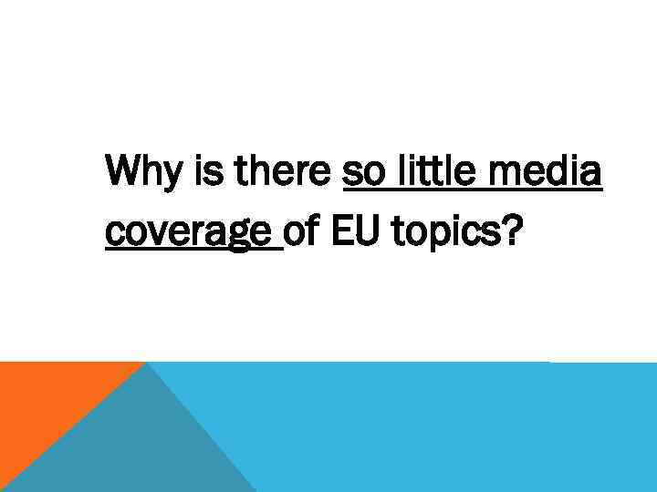 Why is there so little media coverage of EU topics? 