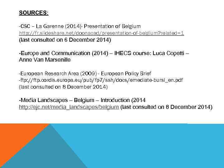 SOURCES: -CSC – La Garenne (2014)- Presentation of Belgium http: //fr. slideshare. net/doonacad/presentation-of-belgium? related=1