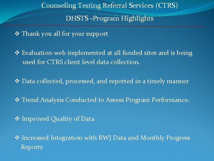 Counseling Testing Referral Services (CTRS) DHSTS -Program Highlights v Thank you all for your