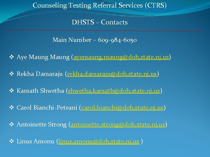Counseling Testing Referral Services (CTRS) DHSTS – Contacts Main Number – 609 -984 -6050