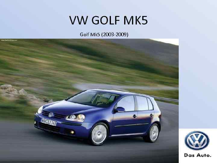 VW GOLF MK 5 Golf Mk 5 (2003 -2009) 