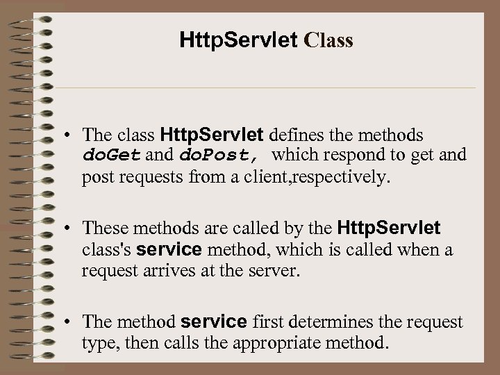 Http. Servlet Class • The class Http. Servlet defines the methods do. Get and