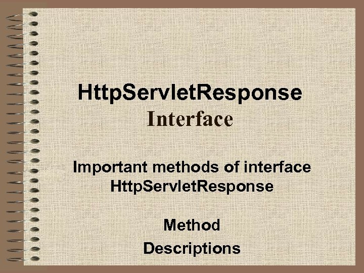 Http. Servlet. Response Interface Important methods of interface Http. Servlet. Response Method Descriptions 