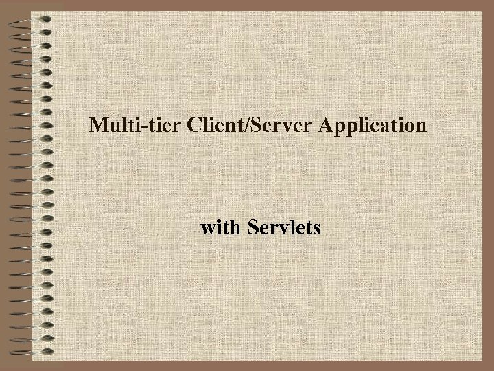 Multi-tier Client/Server Application with Servlets 