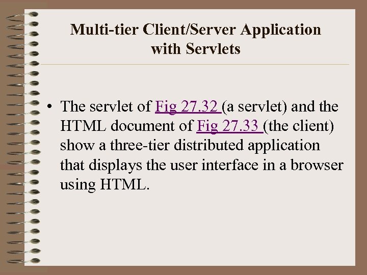 Multi-tier Client/Server Application with Servlets • The servlet of Fig 27. 32 (a servlet)