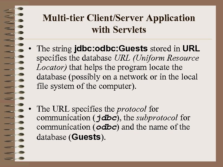 Multi-tier Client/Server Application with Servlets • The string jdbc: odbc: Guests stored in URL