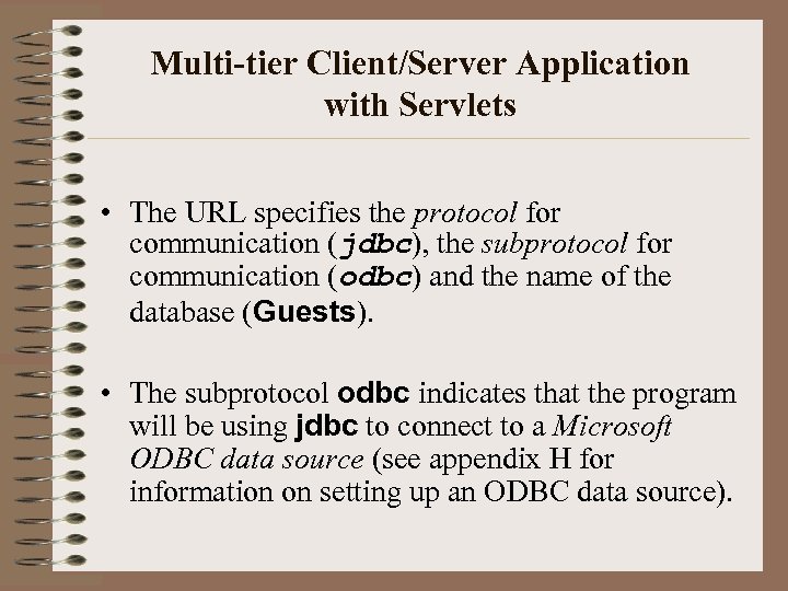 Multi-tier Client/Server Application with Servlets • The URL specifies the protocol for communication (jdbc),