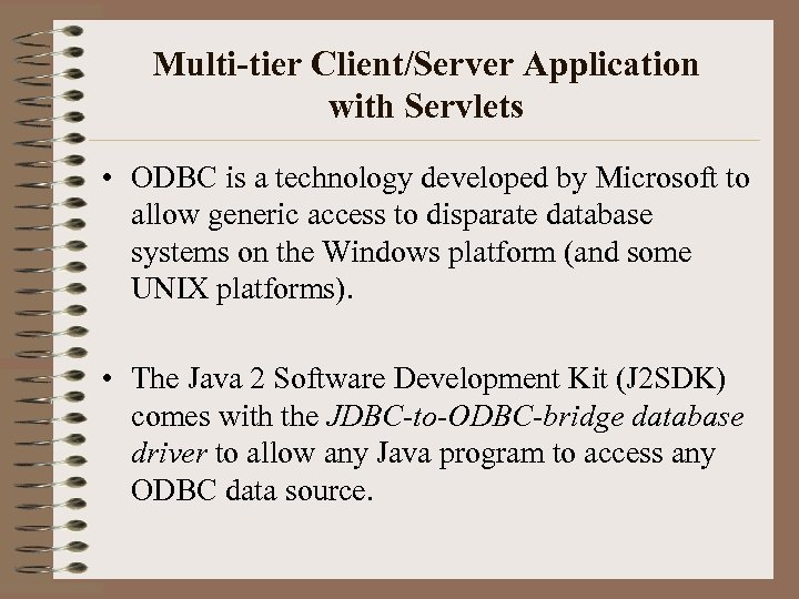 Multi-tier Client/Server Application with Servlets • ODBC is a technology developed by Microsoft to