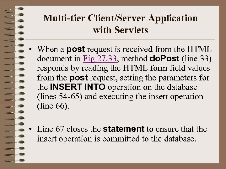 Multi-tier Client/Server Application with Servlets • When a post request is received from the